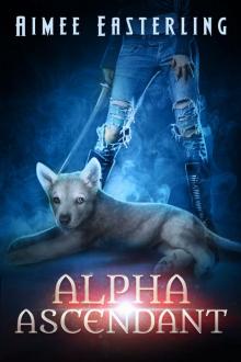 Alpha Ascendant: A Fantastical Werewolf Adventure (Wolf Rampant Book 3) Read online