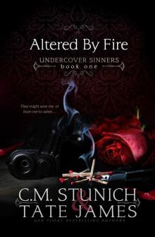 ALTERED BY FIRE: UNDERCOVER SINNERS BOOK 1 Read online