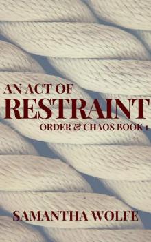 An Act of Restraint: Order & Chaos Book 1 Read online