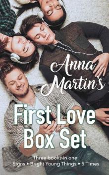 Anna Martin's First Love Box Set: Signs - Bright Young Things - Five Times My Best Friend Kissed Me