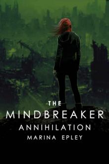 Annihilation: A YA dystopian adventure (The Mind Breaker Series Book 3) Read online