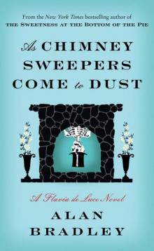 As Chimney Sweepers Come to Dust: A Flavia De Luce Novel Read online