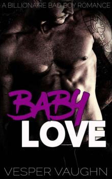 Baby Love: A Bad Boy Billionaire Romance Read online