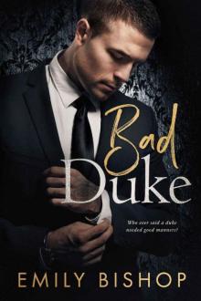 Bad Duke_An Enemies to Lovers Romance Read online
