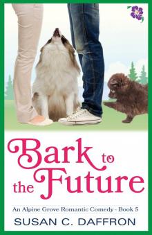 Bark to the Future (An Alpine Grove Romantic Comedy Book 5) Read online