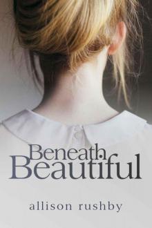 Beneath Beautiful Read online