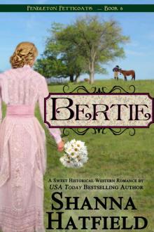 Bertie (Pendleton Petticoats Book 6) Read online