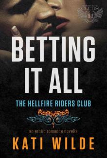 Betting It All: A Hellfire Riders MC Romance (The Motorcycle Clubs Book 11)
