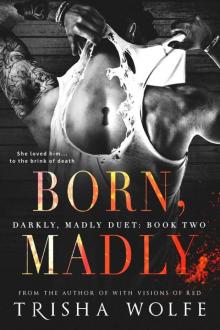 Born, Madly_Darkly, Madly Duet [Book Two] Read online
