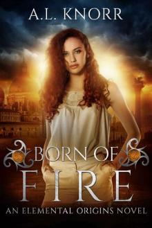 Born of Fire: An Elemental Origins Novel Read online