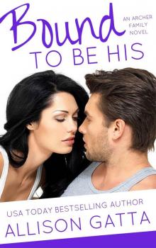 Bound to Be His (The Archer Family Book 2) Read online