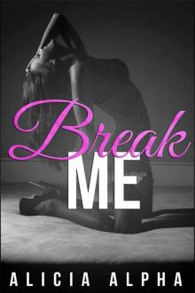 Break Me: A Dark Romance Serial Read online