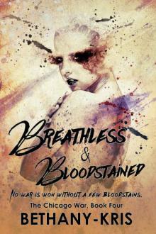 Breathless & Bloodstained (The Chicago War #4) Read online