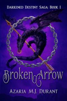 Broken Arrow (Darkened Destiny Saga Book 1)