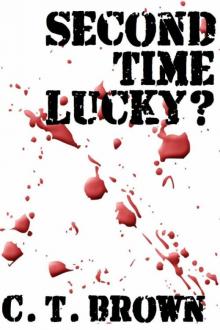 C.T. Brown - Second Time Lucky? Read online