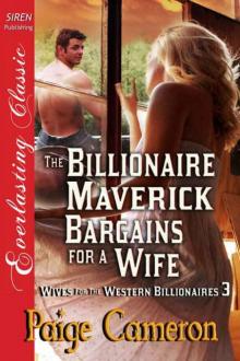 Cameron, Paige - The Billionaire Maverick Bargains for a Wife [Wives for the Western Billionaires 3] (Siren Publishing Everlasting Classic) Read online