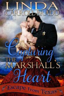 Capturing The Marshal's Heart (Escape From Texas) Read online