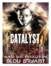 Catalyst: A Red Dog Thriller (The Altered Book 1) Read online