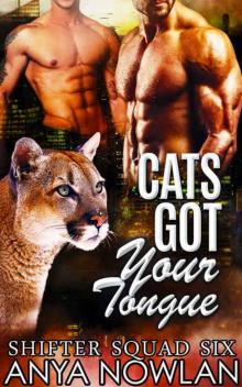 Cats Got Your Tongue (Shifter Squad Six) Read online