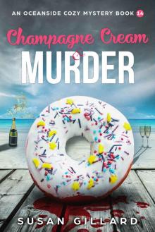 Champagne Cream & Murder-An Oceanside Cozy Mystery - Book 14 Read online