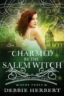 Charmed by the Salem Witch: A Witch Romance (Appalachian Magic Series Book 3) Read online