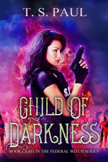 Child of Darkness (The Federal Witch Book 8) Read online