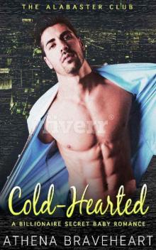 Cold-Hearted: A Billionaire Secret Baby Romance (The Alabaster Club Series Book 2) Read online