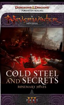 Cold Steel and Secrets Part 3 (neverwinter) Read online