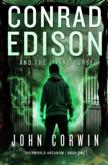 Conrad Edison and The Living Curse (Overworld Arcanum Book 1)