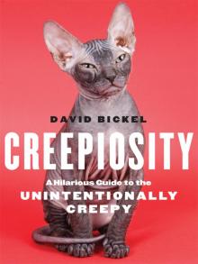 Creepiosity: A Hilarious Guide to the Unintentionally Creepy