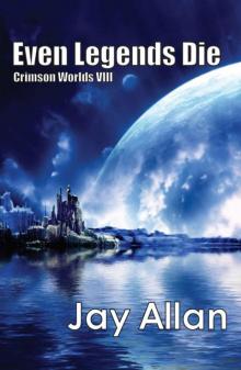 Crimson Worlds: 08 - Even Legends Die Read online