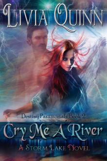 Cry Me a River: (Destiny Paramortals, book 2) Read online