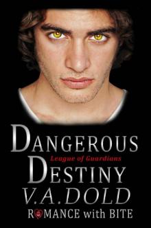 Dangerous Destiny: Romance with BITE (League of Guardians Book 1) Read online