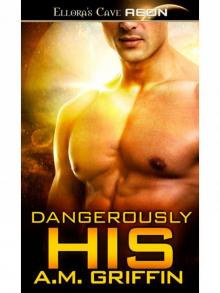 Dangerously His: 4 (Loving Dangerously) Read online