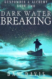 Dark Water Breaking (Gunpowder & Alchemy Book 2) Read online