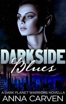 Darkside Blues: SciFi Alien Romance (Dark Planet Warriors Book 4.5) Read online