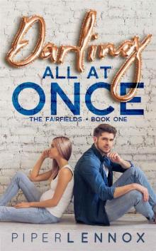 Darling, All at Once (The Fairfields Book 1) Read online