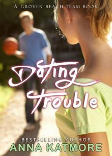 Dating Trouble (Grover Beach Team Book 5) Read online