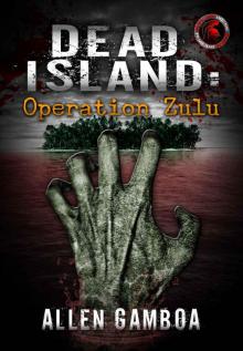 Dead Island:Operation Zulu Read online