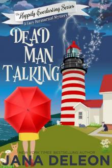 Dead Man Talking: A Cozy Paranormal Mystery (The Happily Everlasting Series Book 1) Read online