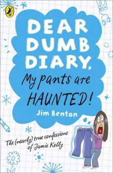 Dear Dumb Diary: My Pants are Haunted Read online