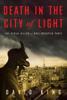 Death in the City of Light: The Serial Killer of Nazi-Occupied Paris Read online