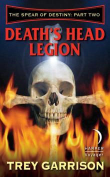 Death's Head Legion: The Spear of Destiny: Part Two of Three Read online