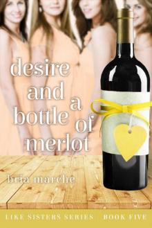 Desire and a Bottle of Merlot: (Like Sisters Series Book 5) Chick Lit: A Romantic Comedy Read online
