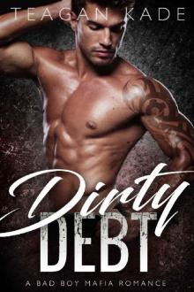 Dirty Debt: A Bad Boy Mafia Romance