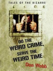 Do the Weird Crime, Serve the Weird Time: Tales of the Bizarre Read online