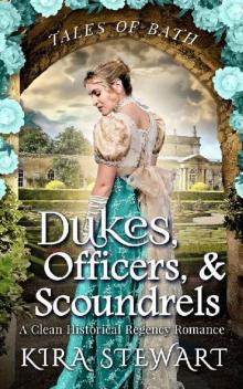 Dukes, Officers, & Scoundrels: A Clean Historical Regency Romance (Tales of Bath) Read online