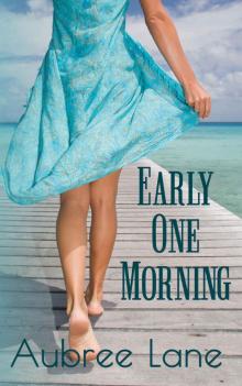 Early One Morning (Love in Oahu Book 1) Read online