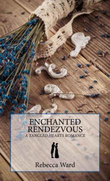 Enchanted Rendezvous: A Tangled Hearts Romance Read online