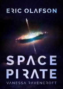 Eric Olafson: Space Pirate Read online